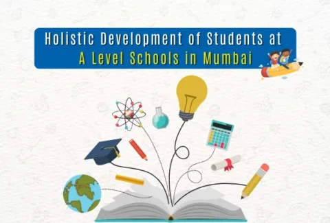 Holistic Development of Students at A Level Schools in Mumbai