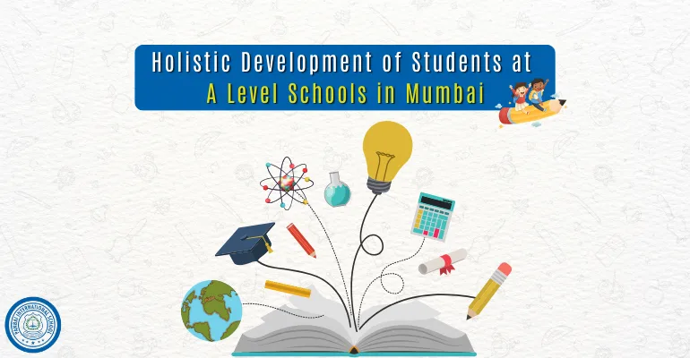 Holistic Development of Students at A Level Schools in Mumbai