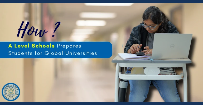 How A Level Schools Prepares Students for Global Universities ?