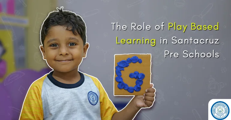 The Role of Play Based Learning in Santacruz Pre Schools