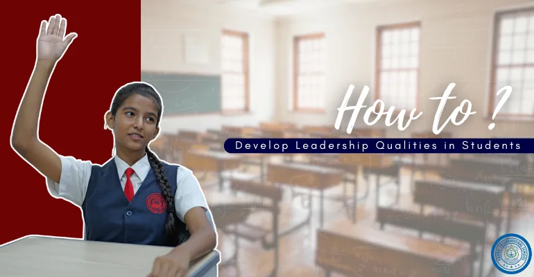 How to Develop Leadership Qualities in Students