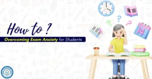 How to Overcoming Exam Anxiety for Students ? | Practical Strategies for Success