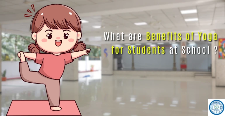 What are Benefits of Yoga for Students at School