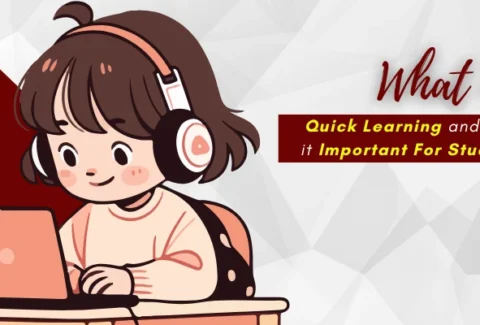Quick Learning and Why is it Important For Students