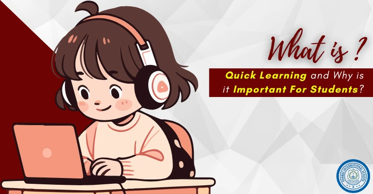 Quick Learning and Why is it Important For Students