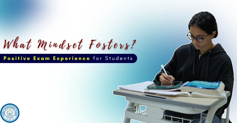 What mindset fosters a Positive Exam Experience_ as Student