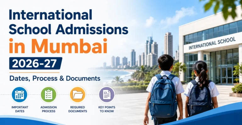 International School Admissions in Mumbai 2026-27: Dates, Process & Documents