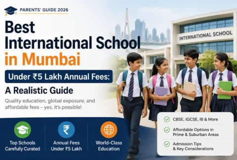 Best International School in Mumbai Under ₹5 Lakh Annual Fees: A Realistic Guide