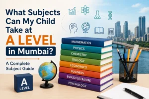 What Subjects Can My Child Take at A Level in Mumbai? A Complete Subject Guide