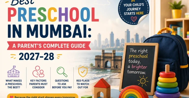 Best Preschool in Mumbai: A Parent's Complete Guide 2027-28